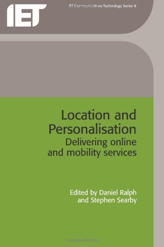 Location and Personalisation: Delivering Online and Mobility Services (BT Communications Technology) (BTexact Communications Technology) (Telecommunications)