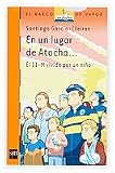 En un lugar de Atocha / In a Place of Atocha (El Barco De Vapor / the Steamboat) (Spanish Edition)