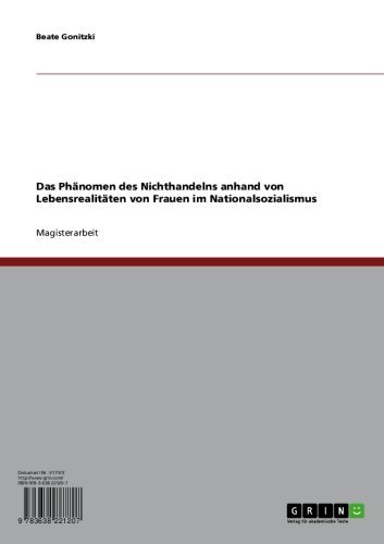 Das Phänomen des Nichthandelns anhand von Lebensrealitäten von Frauen im Nationalsozialismus (German Edition)
