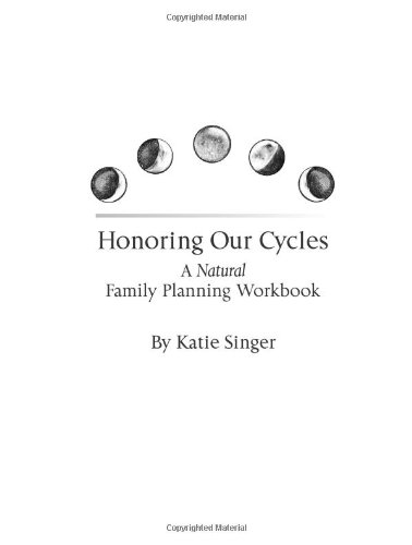 Honoring Our Cycles: A Natural Family Planning Workbook