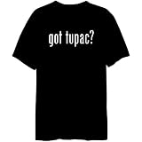Got Tupac? Male Names Mens T-Shirt (Black, Sizes X-Small - XXX-Large)