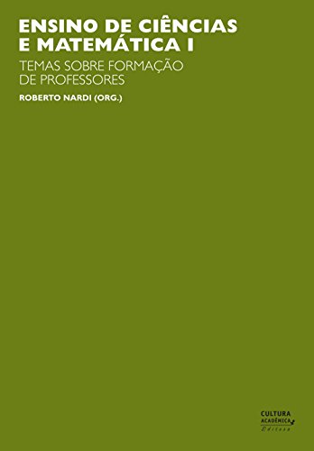 Ensino de ciências e matemática, I: temas sobre a formação de professores (Portuguese Edition)