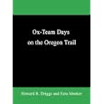 Ox-team Days On The Oregon Trail