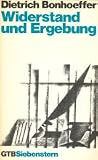 Widerstand und Ergebung - Briefe und Aufzeichnungen aus der Haft - Dietrich Bonhoeffer