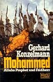 Mohammed - Allahs Prophet und Feldherr. - Gerhard Konzelmann