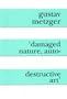 Damaged Nature, Auto Destructive Art