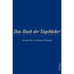 Das Buch der Tageb�cher: Ausgew�hlt von Rainer Wieland