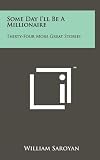 Some Day I'll Be a Millionaire: Thirty-Four More Great Stories