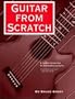 Guitar From Scratch; A Cordial Introduction For the Budding Guitarist
