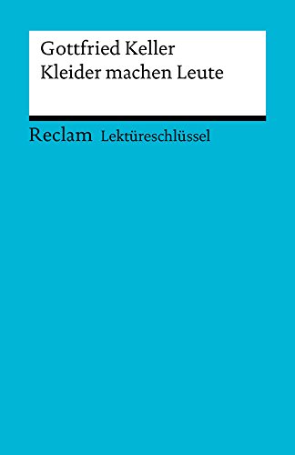 Lektüreschlüssel. Gottfried Keller: Kleider machen Leute (Reclam Lektüreschlüssel) (German Edition)