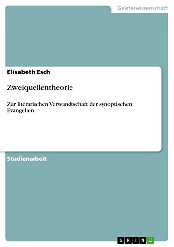 Zweiquellentheorie: Zur literarischen Verwandtschaft der synoptischen Evangelien (German Edition)