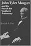 John Tyler Morgan and the Search for Southern Autonomy