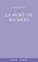 La mort de ma m�re