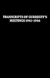 Transcripts of Gurdjieffs Meetings 1941-1946