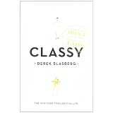 Classy: Exceptional Advice for the Extremely Modern Ladyvon "Derek Blasberg"
