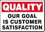 QUALITY OUR GOAL IS CUSTOMER SATISFACTION 10" x 14" Adhesive Vinyl Sign