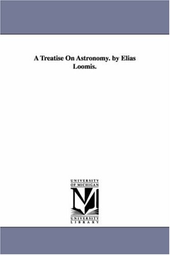 A treatise on astronomy. By Elias Loomis.