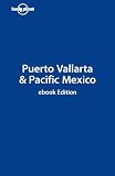 Lonely Planet Puerto Vallarta & Pacific Mexico (Country Guide) (Regional Travel Guide)