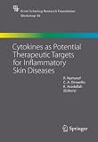 Cytokines as Potential Therapeutic Targets for Inflammatory Skin Diseases (Ernst Schering Foundation Symposium Proceedings)