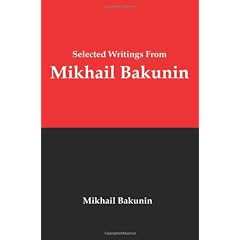 Selected Writings From Mikhail Bakunin: Essays on Anarchism