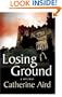 Losing Ground (Detective Chief Inspector C.D. Sloan)