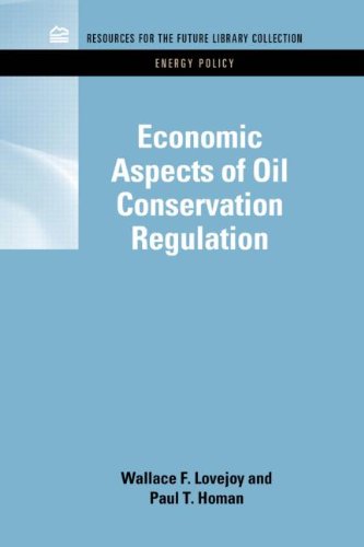 Economic Aspects of Oil Conservation Regulation (RFF Energy Policy Set)