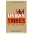 Urban Tribes: Are Friends the New Family?