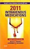 2011 Intravenous Medications Publisher: Mosby; 27 edition
