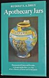 Apothecary jars : pharmaceutical pottery and porcelain in Europe and the East, 1150-1850, with a glossary of terms used in apothecary jar inscriptions