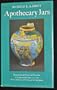 Apothecary Jars: Pharmaceutical Pottery and Porcelain in Europe and the East, 1150-1850 (Monographs on Pottery & Porcelain)