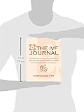 Read The IVF (In Vitro Fertilization) Journal: The Solution for
Managing Practitioners, Tests, Medications, Appointments, Procedures,
Finances, and the Emo on-line