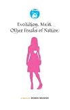 Evolution, Me & Other Freaks of Nature