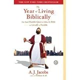 The Year of Living Biblically: One Man s Humble Quest to Follow the Bible as Literally as Possible
