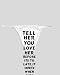 White Thong with Tell her you love her before its to late,it hurts when shes gone and...