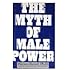 The Myth of Male Power: Why Men Are the Disposable Sex