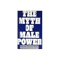 The Myth of Male Power: Why Men Are the Disposable Sex