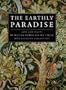 The Earthly Paradise: Arts and Crafts by William Morris and His Circle from Canadian Collections (Art & Architecture S.)