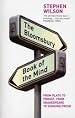 The Bloomsbury Book of the Mind: Key Writings on the Mind from Plato and the Buddha Through Shakespeare, Descartes, and Freud to the Latest Discoverie
