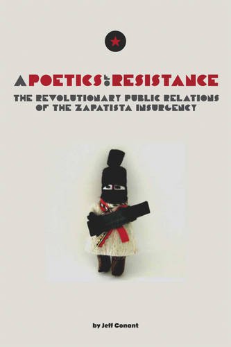 A Poetics of Resistance: The Revolutionary Public Relations of the Zapatista Insurgency