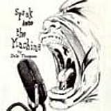 Speak Into The Machine by 