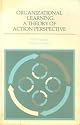 Organizational Learning: A Theory of Action Perspective (Addison-Wesley Series on Organization Development.)