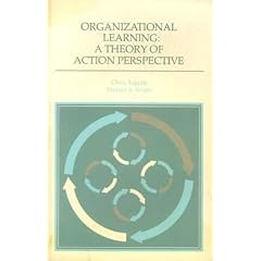 Organizational Learning: A Theory of Action Perspective: 001 (Addison-Wesley Series on Organization Development.)