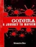 Godhra a Journey to Mayhem