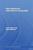 Fibre Reinforced Cementitious Composites, Second Edition (Modern Concrete Technology)