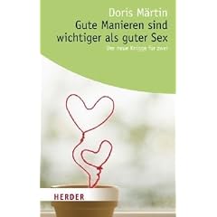 Gute Manieren sind wichtiger als guter Sex: Der neue Knigge f�r zwei (HERDER spektrum)