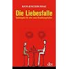 Die Liebesfalle: Spielregeln f�r eine neue Beziehungskultur