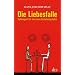 Die Liebesfalle: Spielregeln f�r eine neue Beziehungskultur