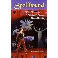Spellbound: The Teenage Witch's Wiccan Handbook