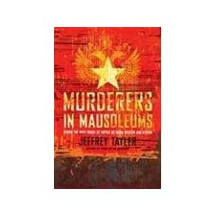 Murderers in Mausoleums: Riding the Back Roads of Empire Between Moscow and Beijing