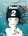 Illustration Now, Vol. 2 Illustration Now, Vol. 2